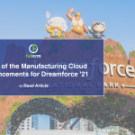 Manufacturing Announcements from Dreamforce 21